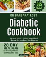 Dr Barbara Lost Diabetic Cookbook: Barbara O'Neil's 28-Day Mean Plan and Natural Recipes for Diabetes and Healthy Living