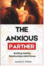 The Anxious Partner: Building Healthy Relationships Amid Stress