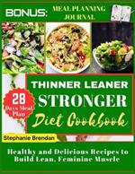 Thinner Leaner Stronger diet cookbook: Healthy and Delicious Recipes to Build Lean, Feminine Muscle