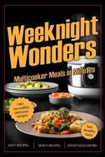 Weeknight Wonders: Multicooker Meals in Minutes