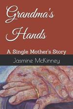 Grandma's Hands: A Single Mother's Story