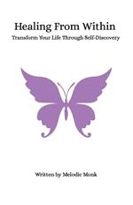 Healing From Within: Transform Your Life Through Self-Discovery