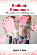 Radiant Romance: Attracting Your Spouse While Expecting