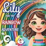 Lily and the Rainbow Adventure: Join Lily on a magical rhyming rainbow adventure, discovering the beauty of diversity and the power of friendship.