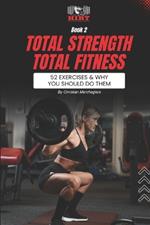 Total STRENGTH Total FITNESS: 52 Exercises & Why You Should Do Them