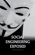 Social Engineering Exposed: Protect Yourself Now