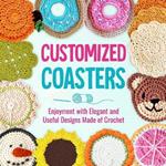 Customized Coasters: Enjoyment with Elegant and Useful Designs Made of Crochet