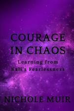 Courage in Chaos: Learning from Kali's Fearlessness