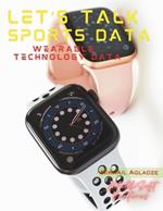 Let's Talk Sports Data: Wearable Technology Data