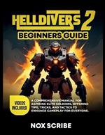 Helldivers 2 Beginners Guide: A comprehensive manual for aspiring elite soldiers, offering tips, tricks, and tactics to enhance gameplay for everyone