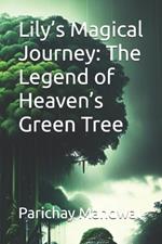 Lily's Magical Journey: The Legend of Heaven's Green Tree