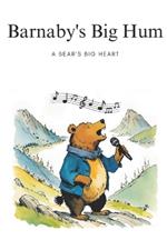 Barnaby's Big Hum: A Bear's Big Heart