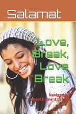 Love, Break, Love Break: Navigating Unsettlement in Life