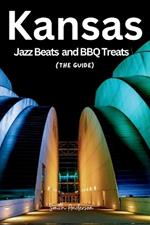 Kansas: Jazz Beats and BBQ Treats (The Guide)
