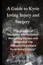 A Guide to Kyrie Irving Injury and Surgery: 