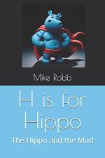 H is for Hippo: The Hippo and the Mud