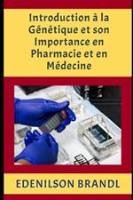 Introduction ? la G?n?tique et son Importance en Pharmacie et en M?decine