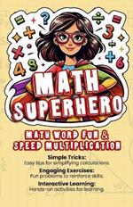 Math SuperHero: Math Word Fun & Speed Multiplication