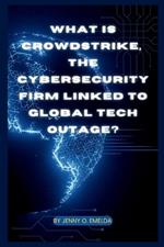 What is CrowdStrike, the cybersecurity firm linked to global tech outage?