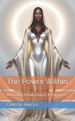 The Power Within: Mastering Manifestation Techniques