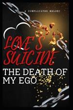 Love's Suicide: The Death of My Ego