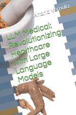 LLM Medical: Revolutionizing Healthcare with Large Language Models