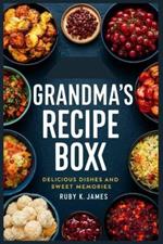 Grandma's Recipe Box: Delicious Dishes and Sweet Memories