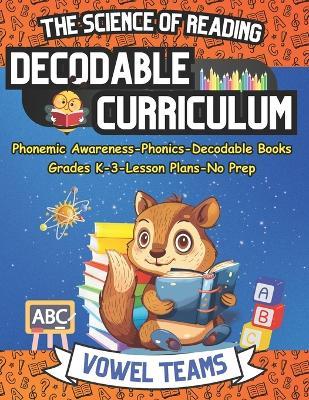 Learn to Read with The Science of Reading Decodable Curriculum Vowel Teams: Phonemic Awareness, Phonics, Decodable Books, for Grades K-3 - Adam Free - cover