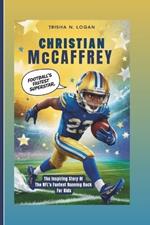 Christian McCaffrey: Football's Fastest Superstar: The Inspiring Story Of The NFL's Fastest Running Back For Kids