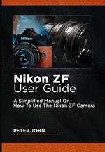 Nikon Zf User Guide: A Simplified Manual on How to Use the Nikon Zf Camera
