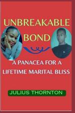 Unbreakable Bond: A Panacea For A Lifetime Of Marital Bliss