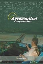 Aeronautical Computations: Aviation math. Pilot guide. Pilot handbook