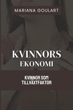 Kvinnors Ekonomi: Kvinnor Som Tillv?xtfaktor