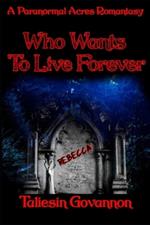 Who Wants To Live Forever?: A Paranormal Acres Vampire Romantasy