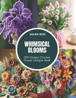 Whimsical Blooms: 200 Unique Crochet Flower Designs Book