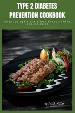 Type 2 Diabetes Prevention Cookbook: Balanced Meals for Blood Sugar Control and Wellness