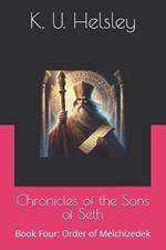 Chronicles of the Sons of Seth: Book Four: Order of Melchizedek