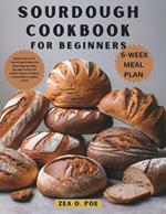 Sourdough Cookbook for Beginners: Master the Art of Fermented Bread with Easy Step-by-Step Recipes Perfect for novice bakers aiming to create bakery-quality bread.