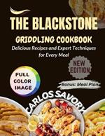 The Blackstone Griddling Cookbook: Delicious Recipes and Expert Techniques for Every Meal