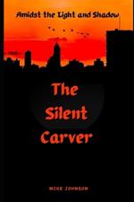 The Silent Carver: Amidst The Light And Shadow