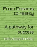 From Dreams to reality: A pathway for success