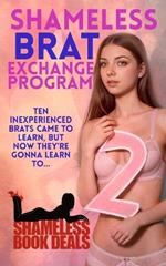 Shameless Brat Exchange Program 2: Ten Inexperienced Brats Came to Learn but Now They're Gonna Learn to...