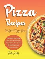 Pizza Recipes For Home Pizza Oven: Cookbook for Quick and Easy Homemade Neapolitan, New York, Detroit Style and Gourmet Pies