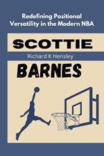 Scottie Barnes: Redefining Positional Versatility in the Modern NBA