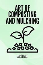 Art Of Composting And Mulching