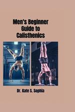 Men's Beginner Guide to Calisthenics