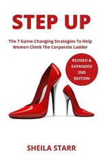 Step Up: The 7 Game-Changing Strategies To Help Women Climb The Corporate Ladder