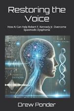 Restoring the Voice: How AI Can Help Robert F. Kennedy Jr. Overcome Spasmodic Dysphonia