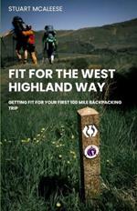 Fit for The West Highland Way: Getting Fit For Your First 100 Mile Backpacking Trip