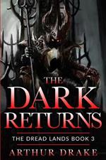 The Dark Returns: The Dread Lands Book 3